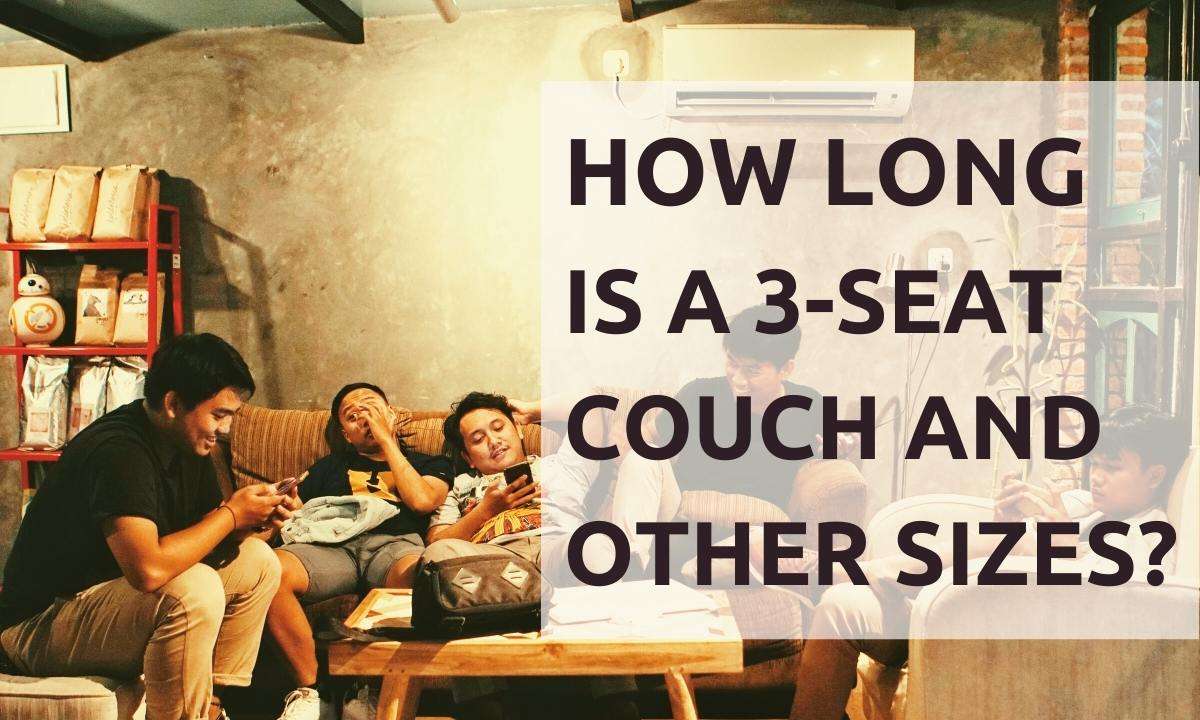 Five guys are seated on a couch and armchairs together playing games and laughing. Text reads: "How Long Is A 3-Seat Couch And Other Sizes?"