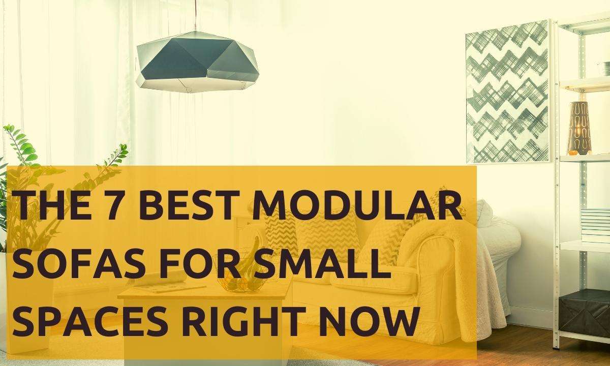 A green living room with text reading: "The 7 Best Modular Sofas For Small Spaces Right Now"