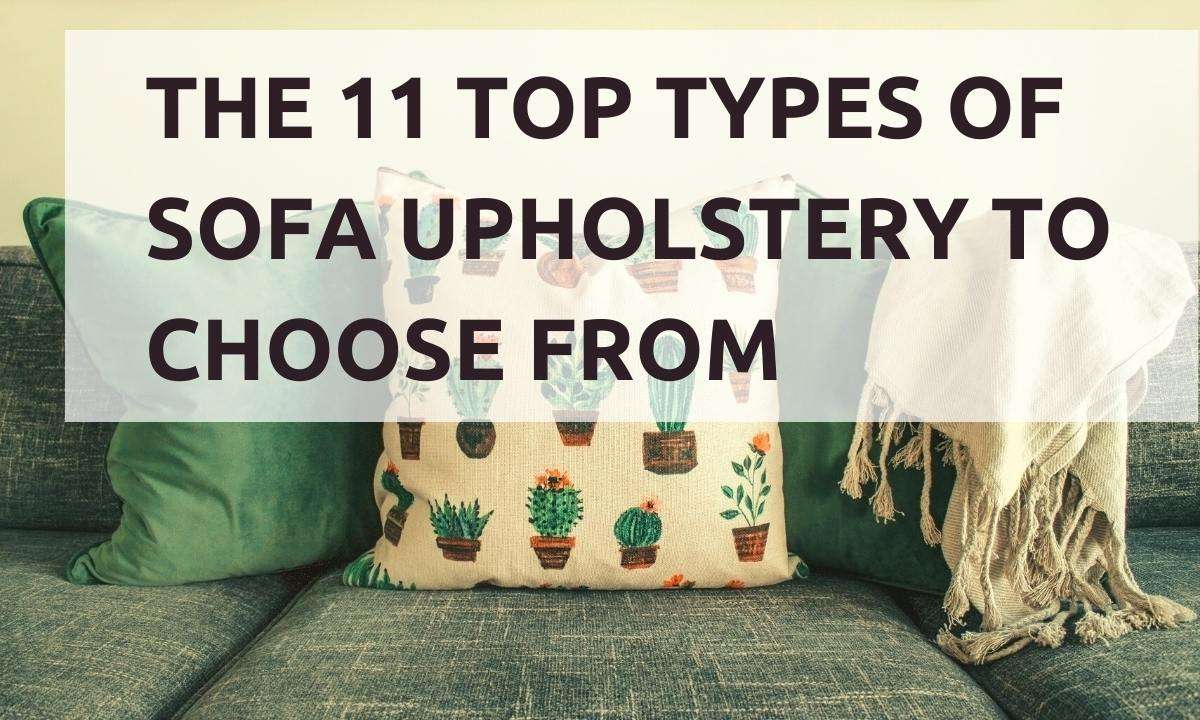 A green sofa with cactus-patterned cushions. Text reads: "The 11 Top Types Of Sofa Upholstery To Choose From"