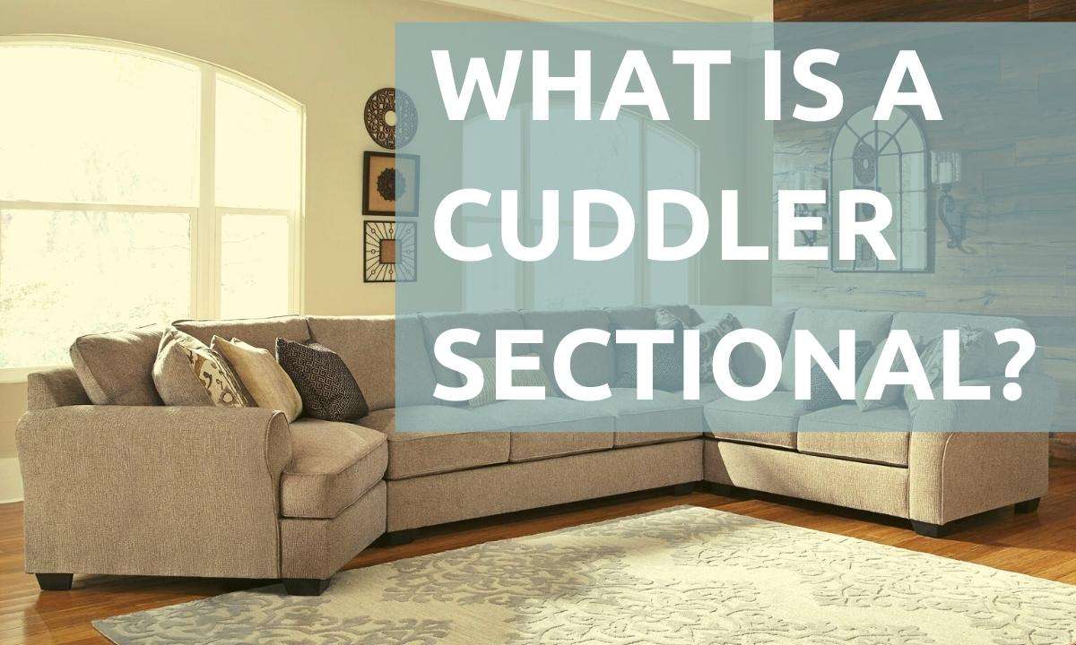 A large living room with a beige sectional couch. Text reads: "What Is A Cuddler Sectional?"